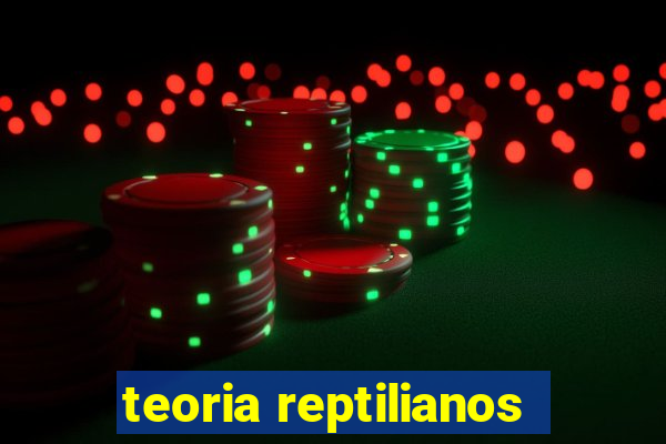 teoria reptilianos